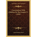 Conversations With Children On The Gospels V1 (1836)