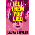 Tell Them You Lied: A Psychological Thriller about Bad Friends