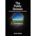 Public Domain: Enclosing the Commons of the Mind