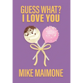 Guess What? I Love You