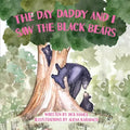 The Day Daddy and I Saw the Black Bears
