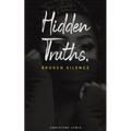 Hidden Truths, Broken Silence