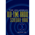 The Los Angeles Old-Time Radio Schedule Book Volume 3, 1946-1954