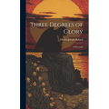 Three Degrees of Glory: A Discourse