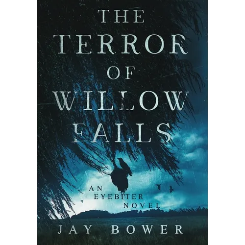 The Terror of Willow Falls: An Eyebiter Novel