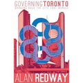 Governing Toronto: Bringing back the city that worked