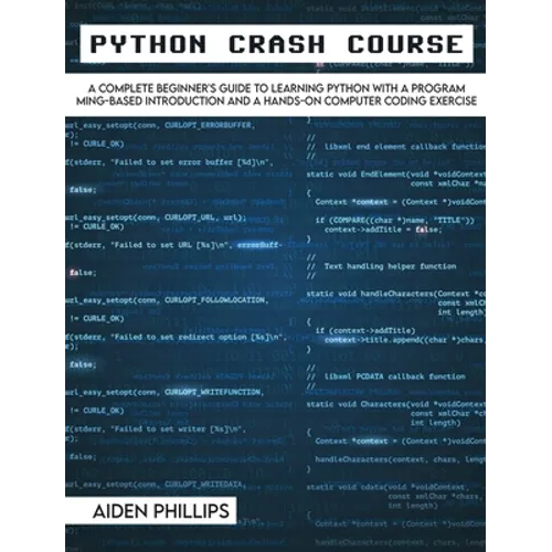 Python Crash Course: The Perfect Beginner's Guide to Learning Programming with Python on a Crash Course Even If You're New to Programming