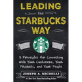Leading the Starbucks Way: 5 Principles for Connecting with Your Customers, Your Products and Your People