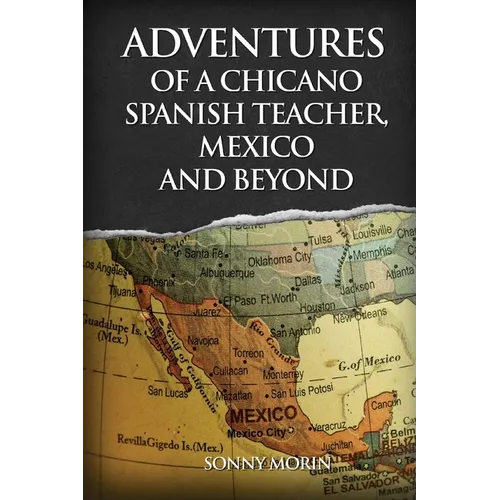Adventures of a Chicano Spanish Teacher, Mexico and Beyond