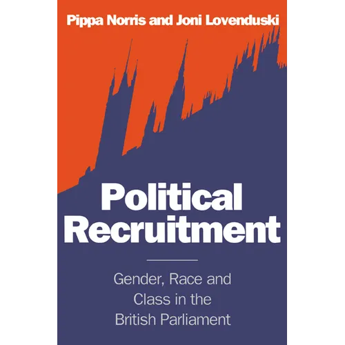 Political Recruitment: Gender, Race and Class in the British Parliament