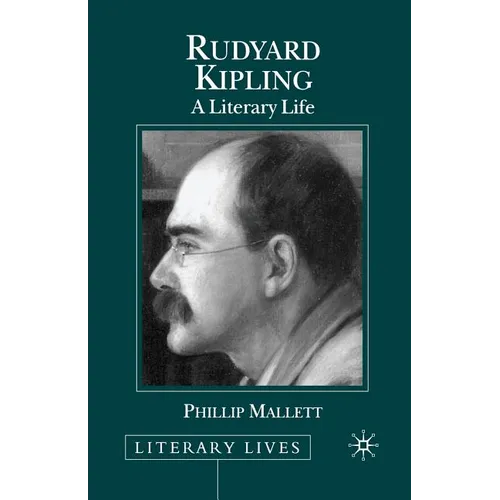 Rudyard Kipling: A Literary Life