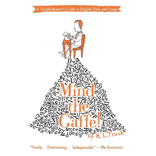 Mind the Gaffe!: A Troubleshooter's Guide to English Style and Usage
