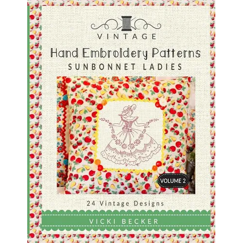 Vintage Hand Embroidery Patterns Sunbonnet Ladies: 24 Authentic Vintage Designs