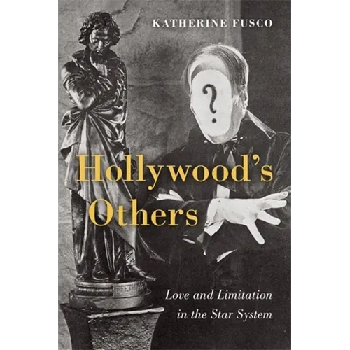 Hollywood's Others: Love and Limitation in the Star System