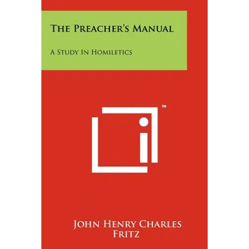 The Preacher's Manual: A Study In Homiletics