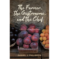 The Farmer, the Gastronome, and the Chef: In Pursuit of the Ideal Meal