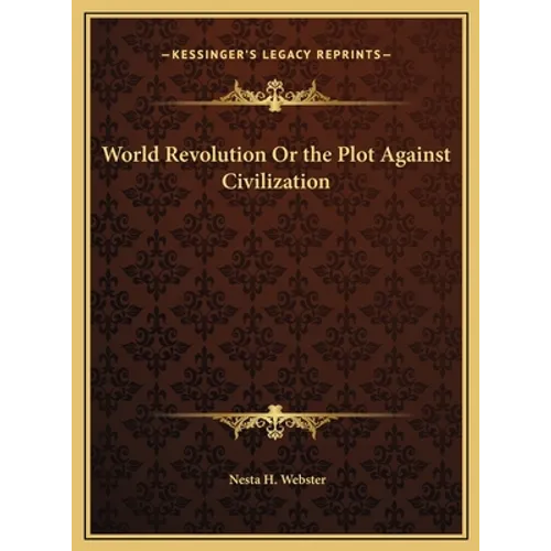 World Revolution Or the Plot Against Civilization