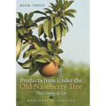 Book Three Products from Under the Old Naseberry Tree: The Coming of Age