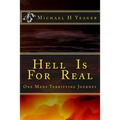 Hell Is For Real: One Mans Terrifying Journey