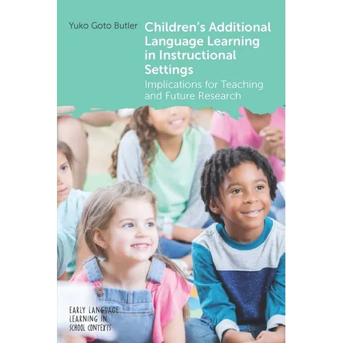 Children's Additional Language Learning in Instructional Settings: Implications for Teaching and Future Research