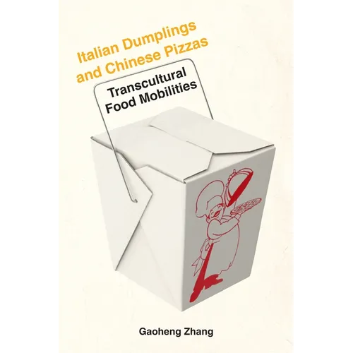 Italian Dumplings and Chinese Pizzas: Transcultural Food Mobilities