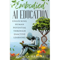 Embodied AI Education: Unlocking Human Potential Through Enactive Learning