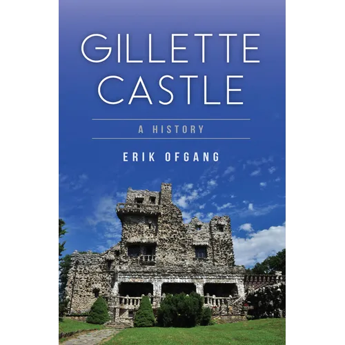 Gillette Castle: A History