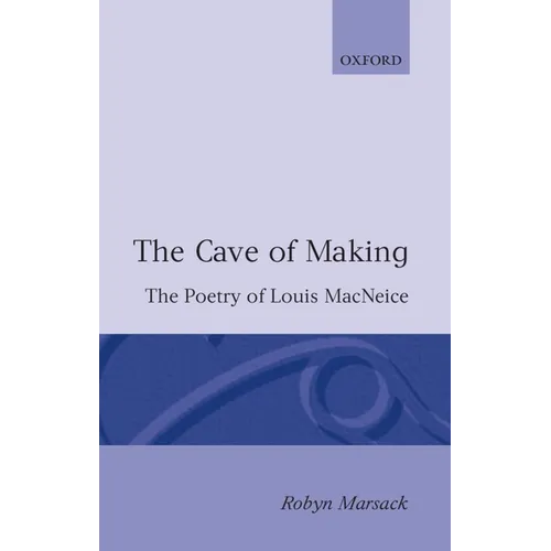 The Cave of Making: The Poetry of Louis MacNeice