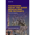 Postmodern Poetry and Queer Medievalisms: Time Mechanics