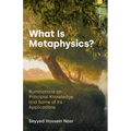 What Is Metaphysics?: Ruminations on Principial Knowledge and Some of Its Applications