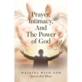 Prayer, Intimacy, and The Power of God.