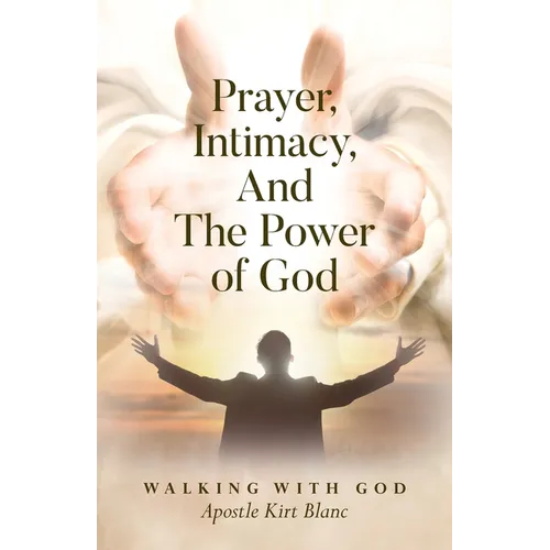 Prayer, Intimacy, and The Power of God.