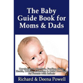 The Baby Guide Book for Moms & Dads: Development, Nutrition, Feeding, Sleep, Health, Talking, Education & Child Care Help for Parents - Infants, Baby