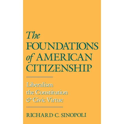 The Foundations of American Citizenship: Liberalism, the Constitution, and Civic Virtue