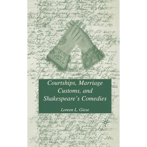Courtships, Marriage Customs, and Shakespeare's Comedies