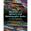 Atlas of Minerals and Igneous and Metamorphic Rocks in Thin-Section