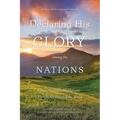 Declaring His Glory among the Nations: Daily Scripture Meditations from Pastors around the World