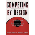 Competing by Design: The Power of Organizational Architecture