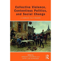 Collective Violence, Contentious Politics, and Social Change: A Charles Tilly Reader