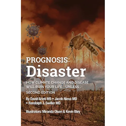 Prognosis: Disaster: How Climate Change and Disease Will Ruin Your Life UNLESS...Second Edition