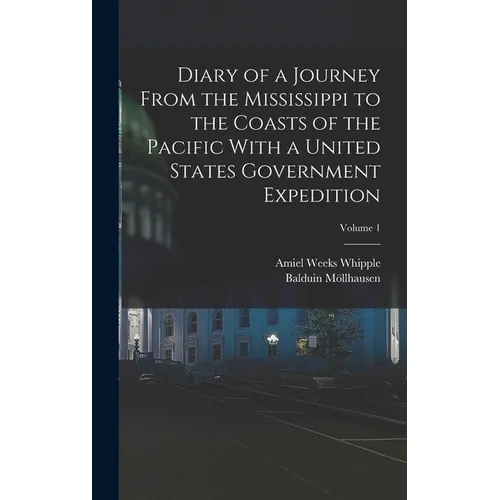 Diary of a Journey From the Mississippi to the Coasts of the Pacific With a United States Government Expedition; Volume 1