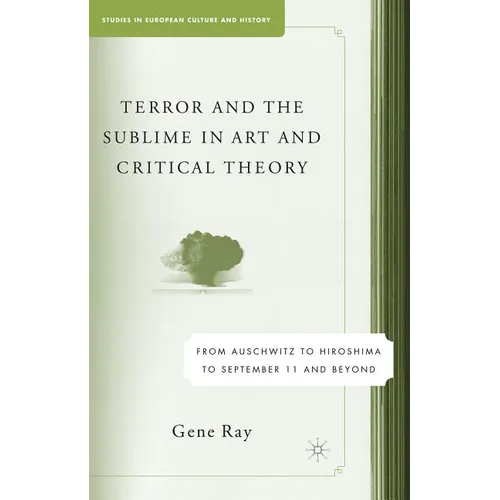 Terror and the Sublime in Art and Critical Theory: From Auschwitz to Hiroshima to September 11