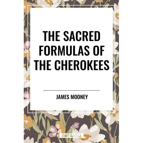 Sacred Formulas of the Cherokees