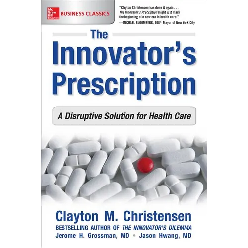 The Innovator's Prescription: A Disruptive Solution for Health Care