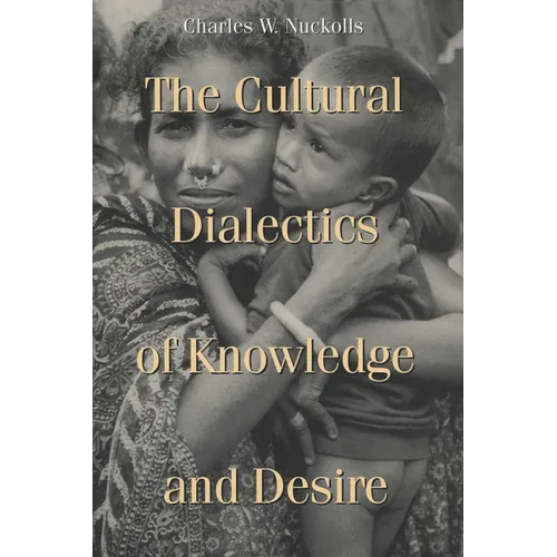 Cultural Dialectics of Knowledge and Desire