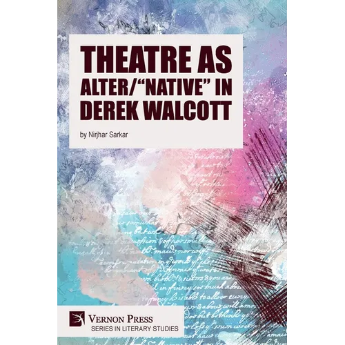 Theatre as Alter/"Native" in Derek Walcott