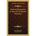 Mystical Phenomena In The Life Of Theresa Neumann