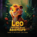Leo The Lion's Great Adventure: There is no place like home