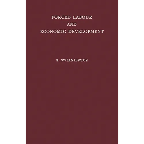 Forced Labour and Economic Development: An Enquiry Into the Experience of Soviet Industrialization