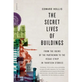 The Secret Lives of Buildings: From the Ruins of the Parthenon to the Vegas Strip in Thirteen Stories
